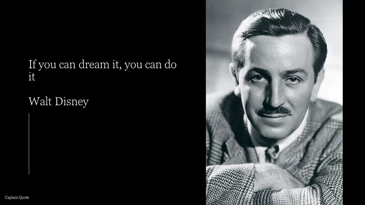 Walt Disney If you can dream it