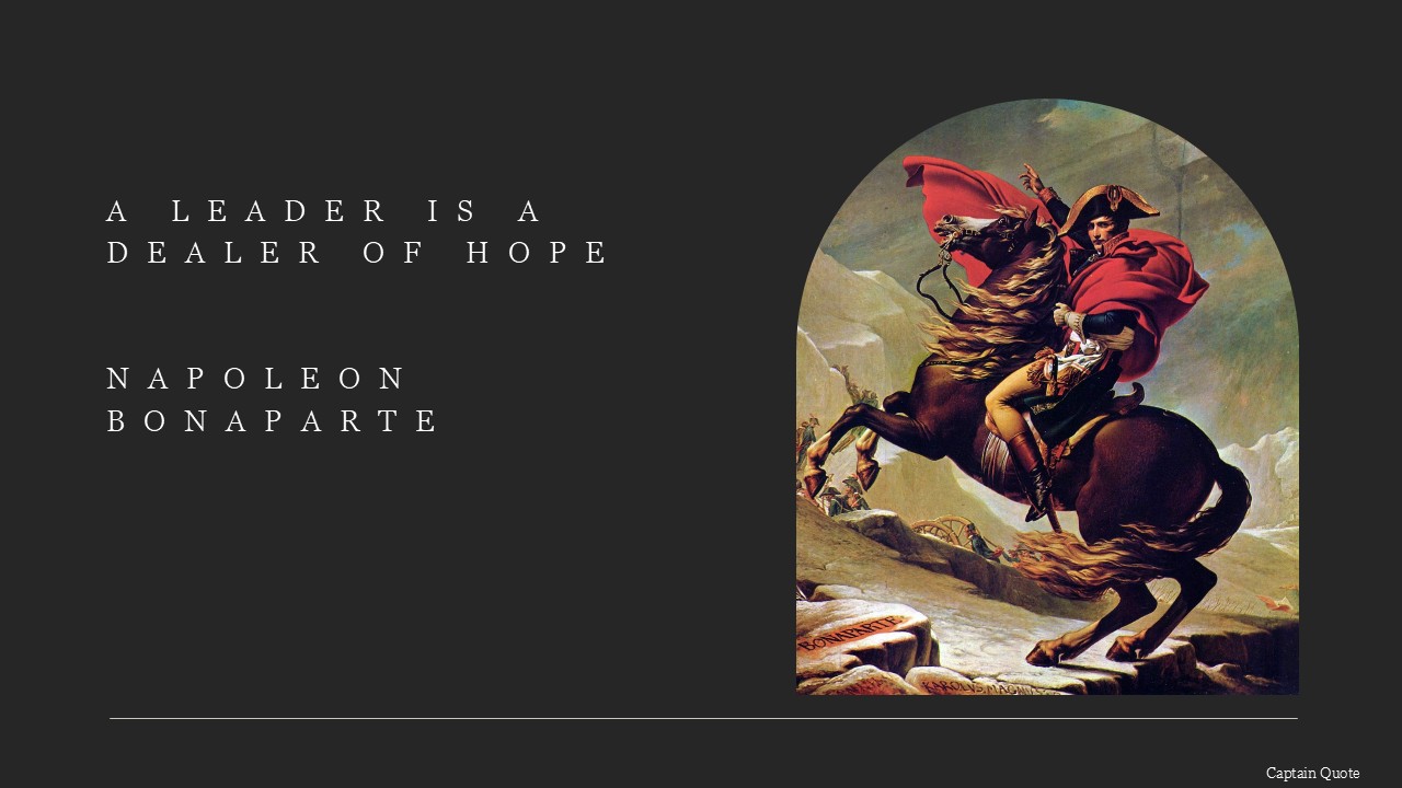 A leader is a dealer of hope