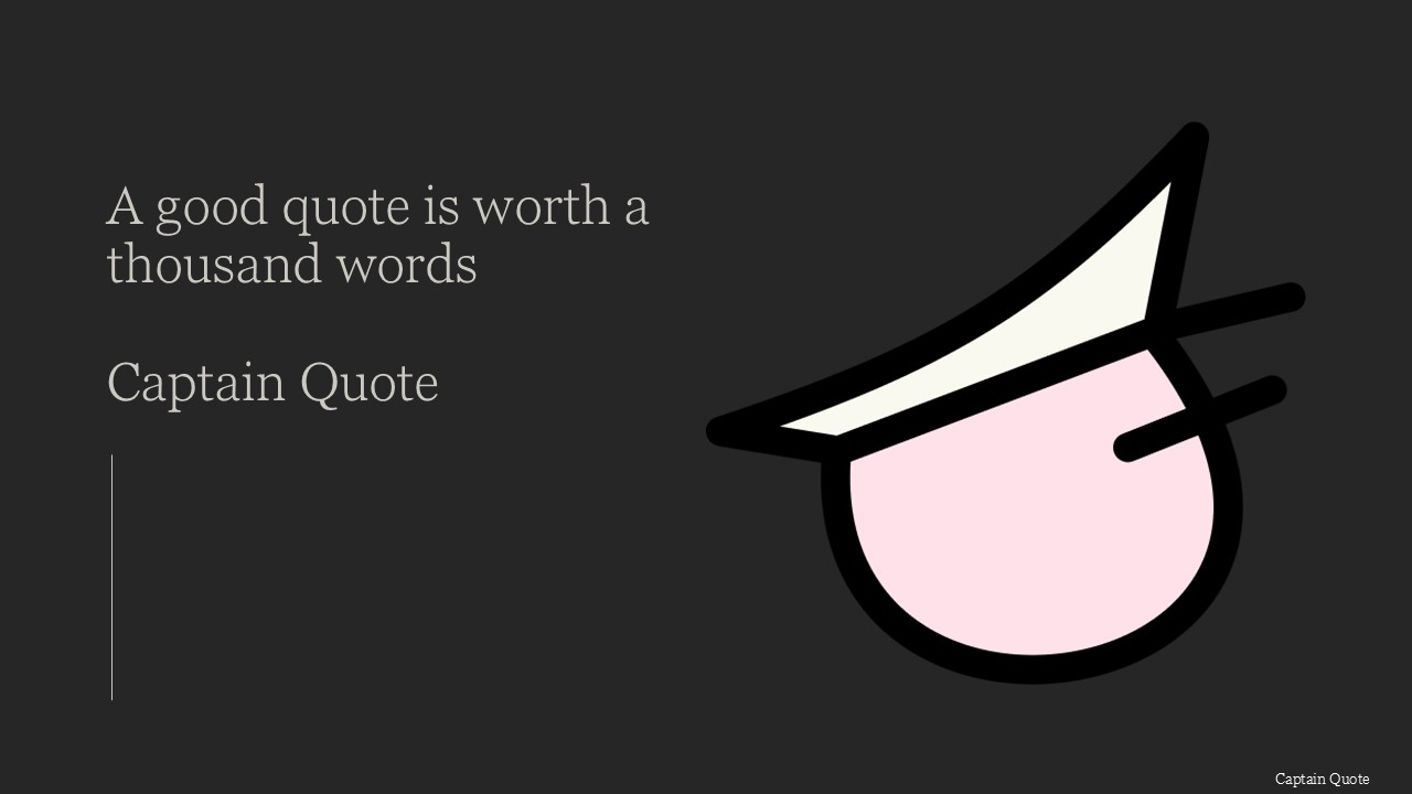 A good quote is worth a thousands words